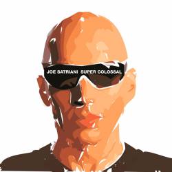 Joe Satriani : Super Colossal